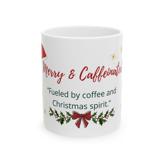 Merry & Caffeinated Christmas Mug – "Fueled by coffee and Christmas spirit" (11oz/15oz)
